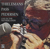 Toots Thielemans + Joe Pass + Niels-Henning Ørsted Pedersen - Live In The Netherlands (CD) Image