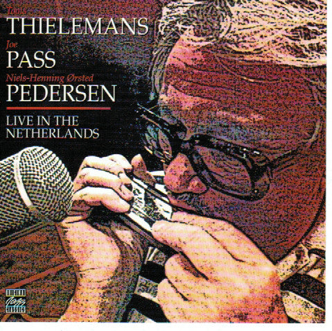 Toots Thielemans + Joe Pass + Niels-Henning Ørsted Pedersen - Live In The Netherlands (CD) Image