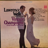Lawrence Welk And His Orchestra - Vintage Champagne "Great Original Recordings" (Vinyl) Image