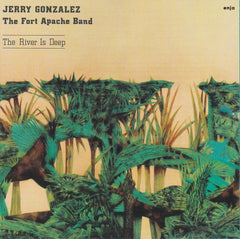 Jerry Gonzalez And The Fort Apache Band - The River Is Deep (CD) Image