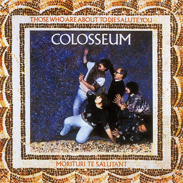 Colosseum - Those Who Are About To Die, Salute You (CD) Image