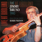 Jimmy Bruno Trio, The Plus Special Guest Bobby Watson (2) - Live At Birdland (CD) Image