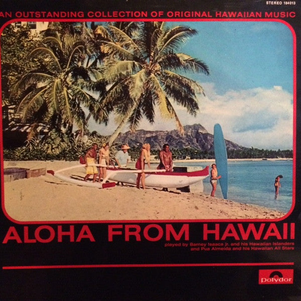 Barney Isaacs Jr. And His Hawaiian Islanders And Pua Almeida And His Hawaiian All Stars - Aloha From Hawaii (Vinyl)