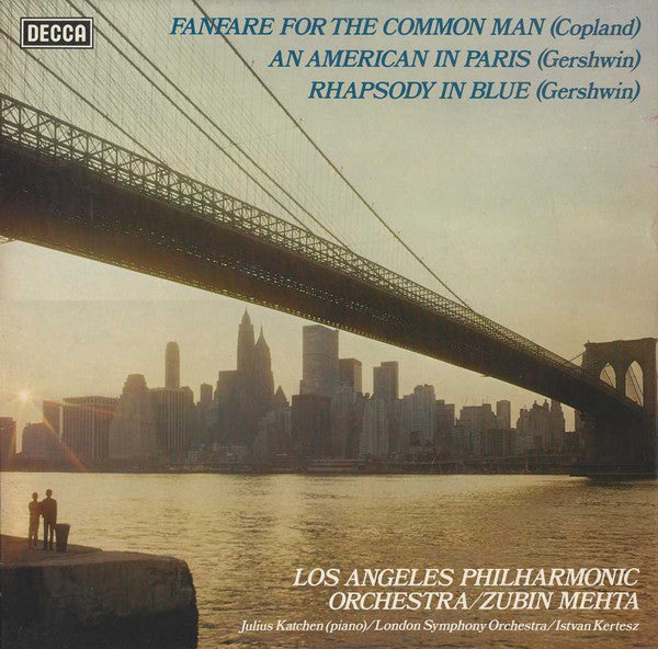 Aaron Copland / George Gershwin, Los Angeles Philharmonic Orchestra, Zubin Mehta, Julius Katchen (Piano), London Symphony Orchestra, The, IstvÃ¡n KertÃ©sz - Fanfare For The Common Man / An American In Paris / Rhapsody In Blue (Vinyl)