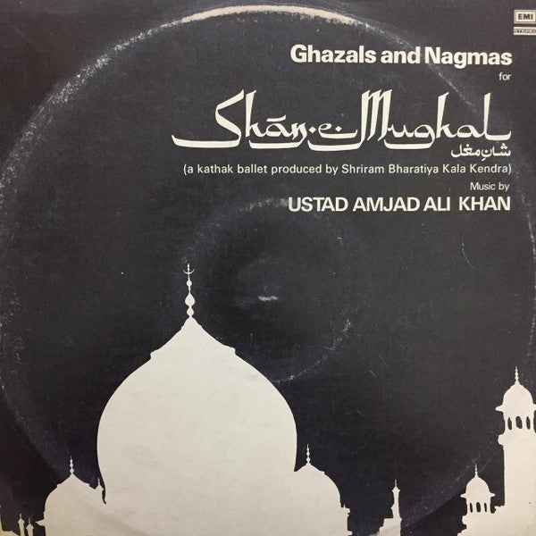 Amjad Ali Khan - Ghazals And Nagmas For Shān-e-Mughal (Vinyl)