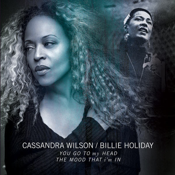 Cassandra Wilson / Billie Holiday - You Go To My Head / The Mood That I'm In (Vinyl)