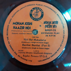Vanraj Bhatia, Madhosh Bilgrami - Mohan Joshi Haazir Ho! (45-RPM)
