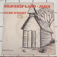 Clyde Wright - Heavenly Land / Jesus (45-RPM)