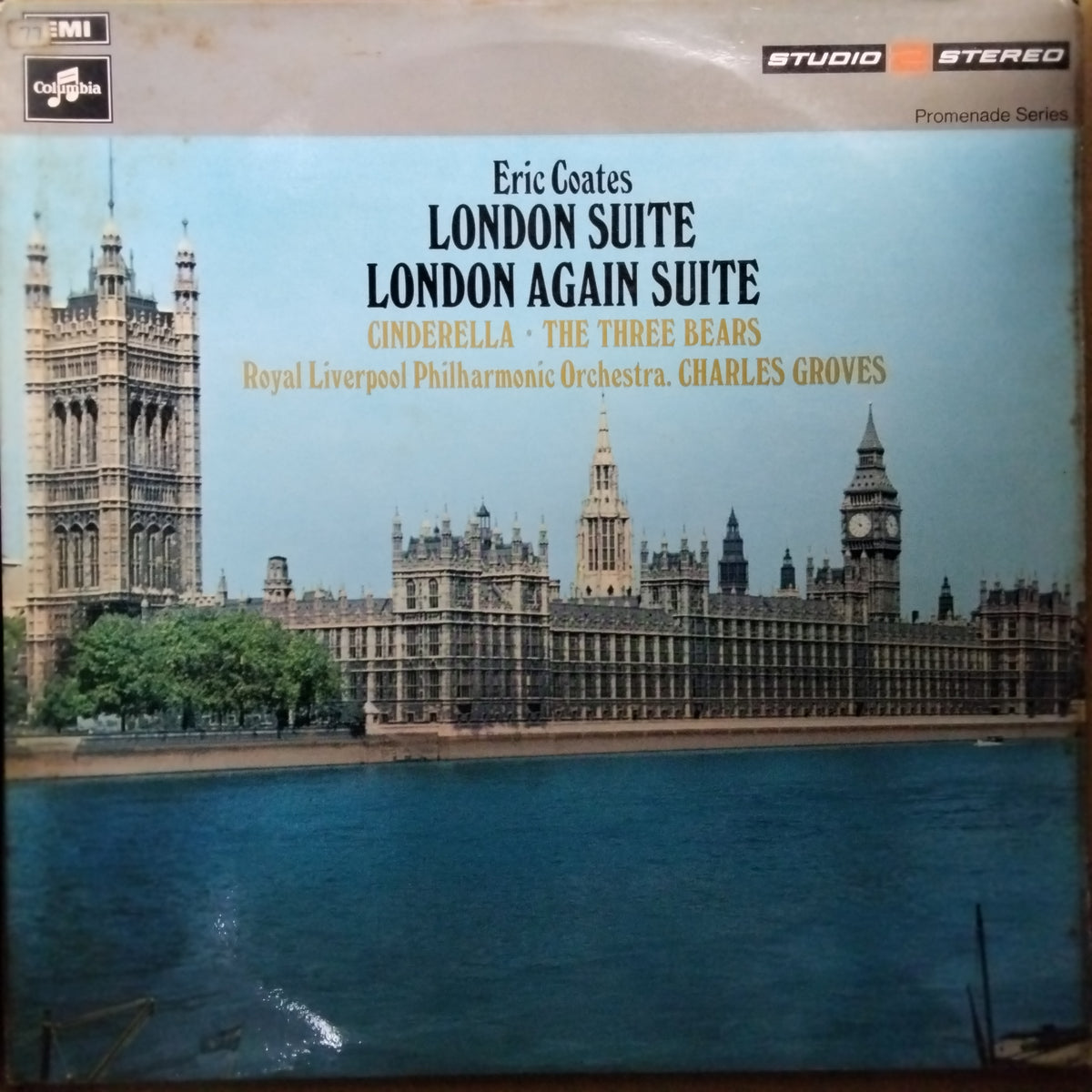 Eric Coates, Royal Liverpool Philharmonic Orchestra Conducted By Charles Groves*  - London Suite/London Again Suite/Cinderella/The Three Bears (Vinyl)