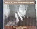 Robert Kaiser - Tribute To Little Brother Montgomery (CD)