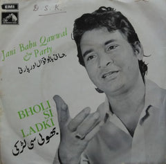 Jani Babu - Jani Babu Qawwal & Party - Bholi Si Ladki (45-RPM)