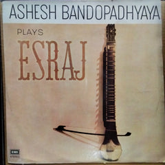 Ashesh Bandopadhyaya*  - Ashesh Bandopadhyaya Plays Esraj (Vinyl)