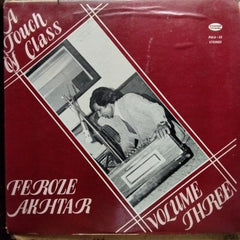 Feroze Akhtar  - A Touch Of Class Vol. 3 Geet (Vinyl)