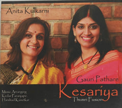 Anita Kulkarni, Gauri Pathare - Kesariya Thumri Fusion (CD)