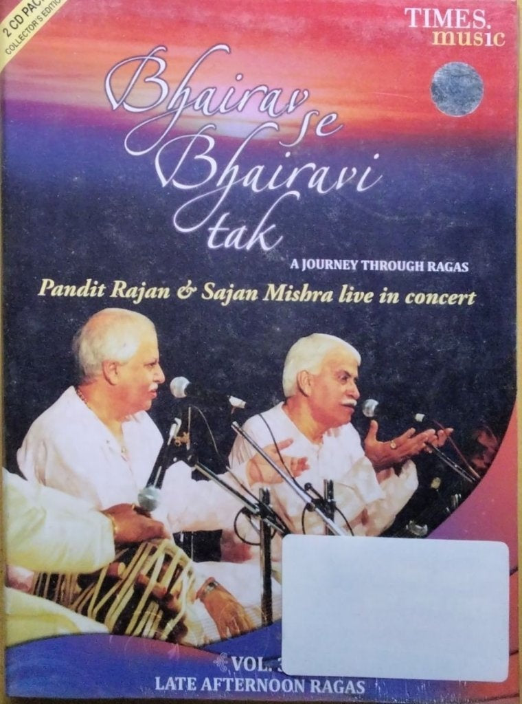 Pandit Rajan Mishra, Sajan Mishra - Bhairav Se Bhairavi Tak: Vol. 3 Late Afternoon Ragas (CD) (2)