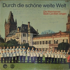 Die Weinheimer Bach-Lerchen - Durch die schöne weite Welt (Vinyl)