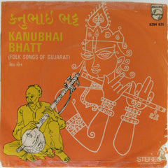 Kanubhai Bhatt - Folk Songs of Gujarat (45-RPM)