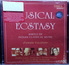 Shobha Gurtu, Girija Devi, Krishna Hangal, Ashwini Bhide Deshpande - Musical Ecstasy: Jewels of Indian Classical Music - Female Vocalists (CD)