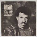 Lionel Richie - Say You, Say Me (45-RPM)