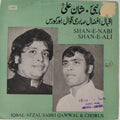 Iqbal Afzal Sabri Qawwal & Chorus - Shan-E-Nabi Shan-E-Ali (45-RPM)