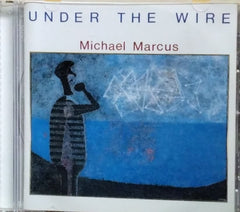 Michael Marcus - Under The Wire (CD)