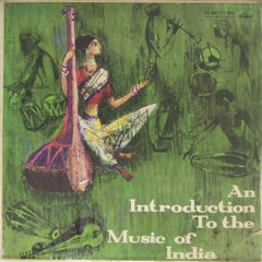 Radhika Mohan Maitra, Kalyani Roy, Shanker Ghosh, A. Kanan, Malavika Kanan - An Introduction To the Music of India (Vinyl)