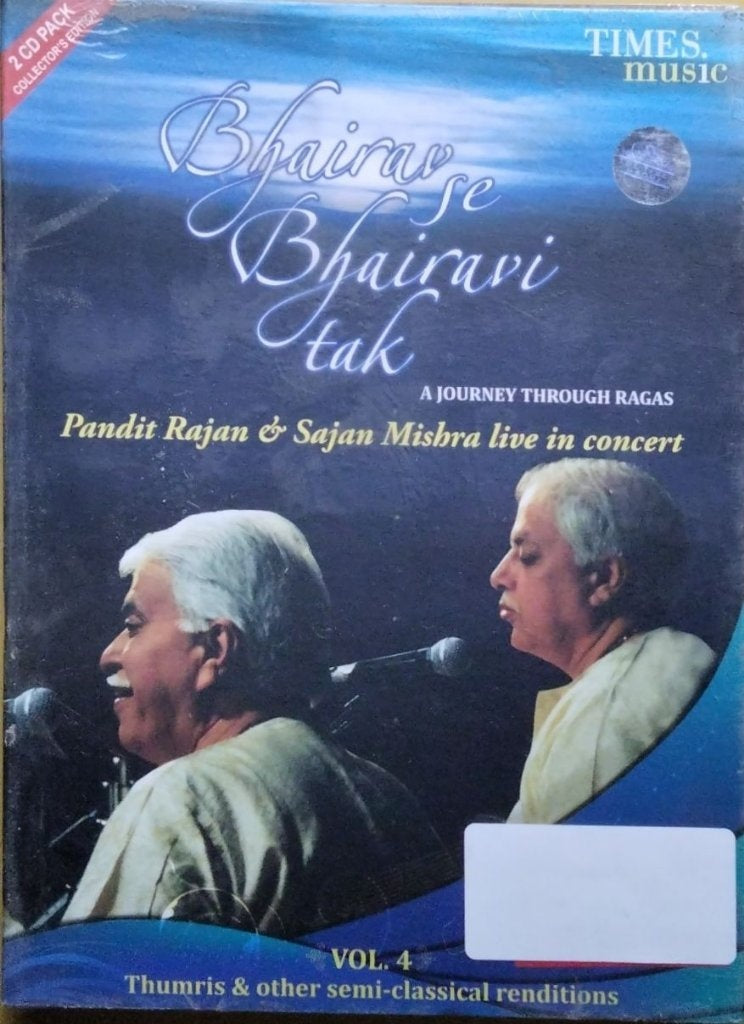 Pandit Rajan Mishra, Pandit Sajan Mishra - Bhairav se Bhairavi tak: A Journey Through Ragas - Vol. 4: Thumris & other semi-classical renditions (CD) (2)