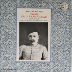 Ustad Faiyaz Khan Sahib - Aftaab-E-Mousiqi (Vinyl)