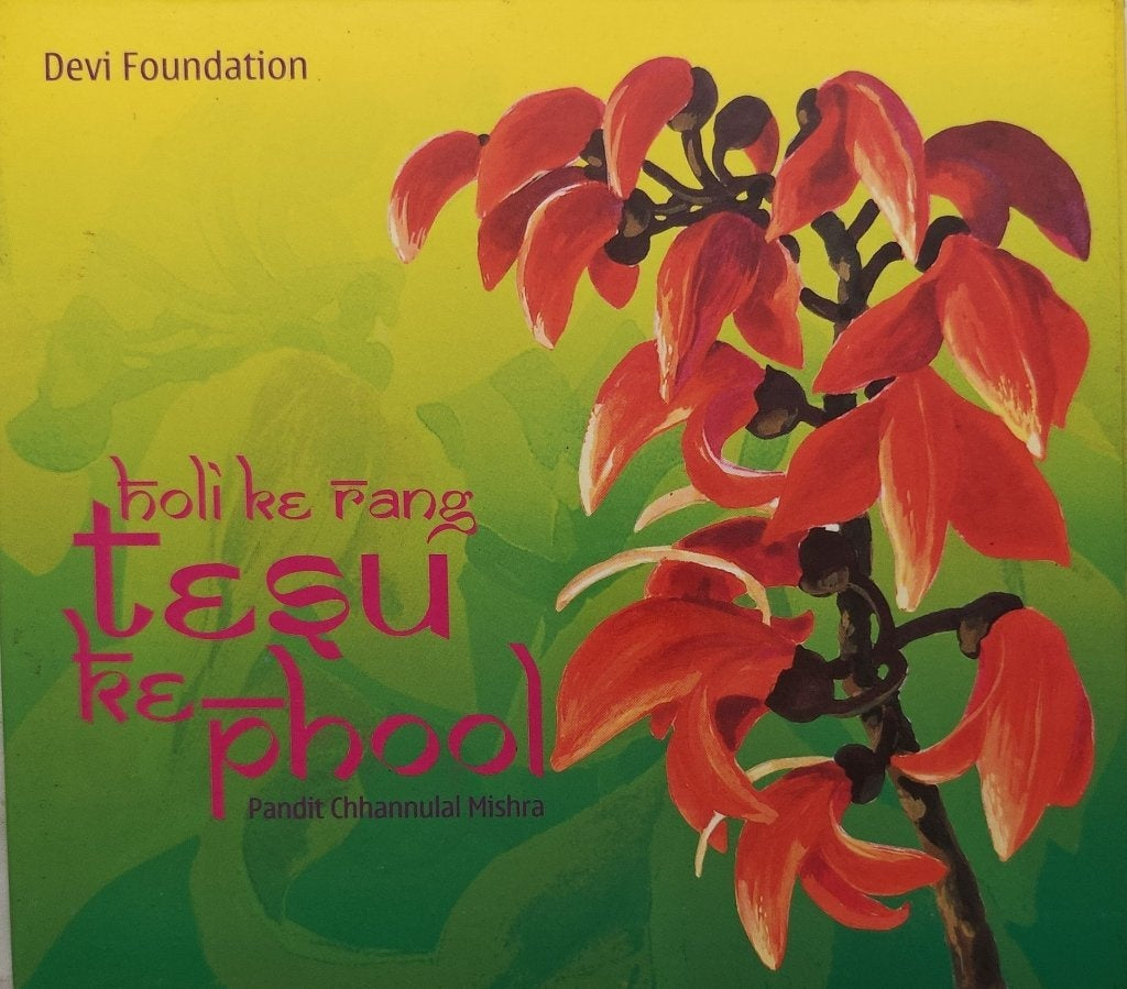 Pandit Chhannulal Mishra - Holi Ke Rang Tesu Ke Phool (CD)