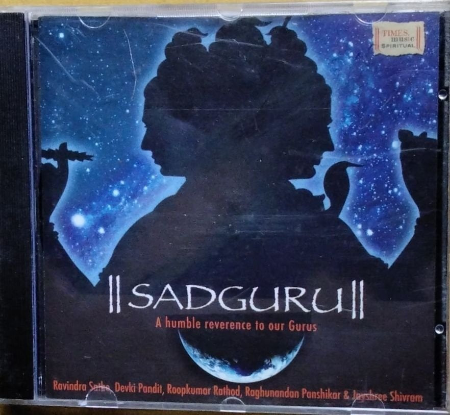 Ravindra Sathe, Devki Pandit, Roopkumar Rathod, Raghunandan Panshikar, Jayshree Shivram - Sadguru: A humble reverence to our Gurus (CD)