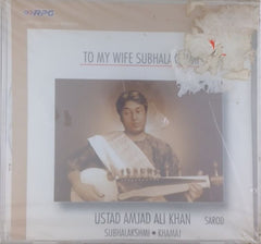 Ustad Amjad Ali Khan - To My Wife Subhalakshmi (CD)