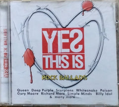 Various - Yes This Is Rock Ballads (CD)