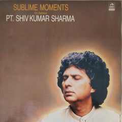 Pt. Shiv Kumar Sharma - Sublime Moments (Vinyl)