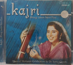 Dr Soma Ghosh - Kajri Bheegi Jaoon Mein Piya... (CD)