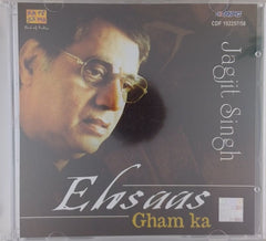 Jagjit Singh - Ehsaas Gham Ka (CD)