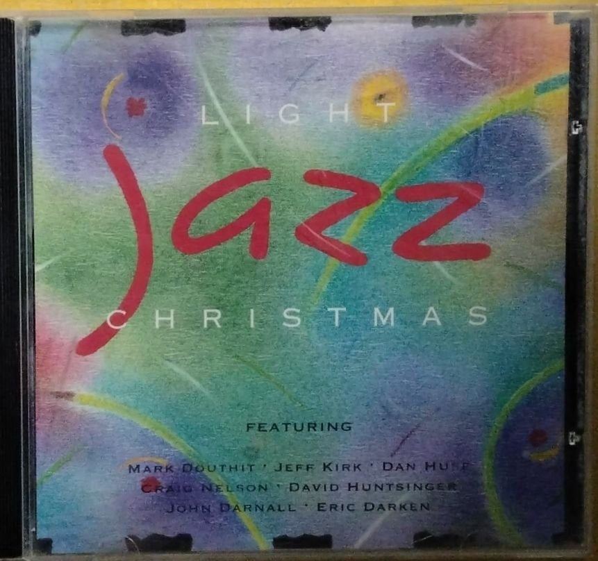 Mark Douthit, Jeff Kirk, Dan Huff, Craig Nelson, David Huntsinger, John Darnall, Eric Darken - Light Jazz Christmas (CD)