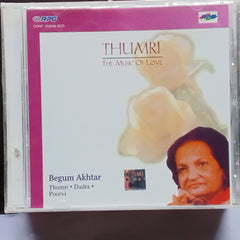 Begum Akhtar  - Thunri - The Music Of Love (CD)