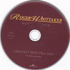 Roger Whittaker - Now & Then Greatest Hits 1964-2004 (CD)