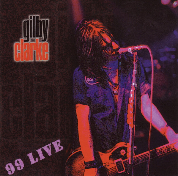 Gilby Clarke - 99 Live (CD)