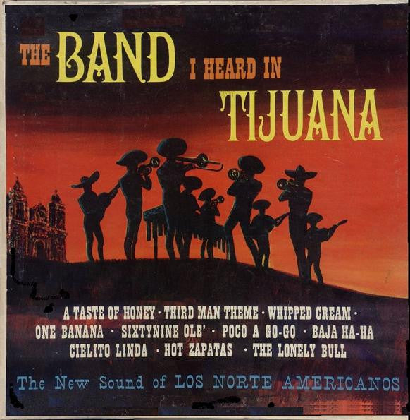 Los Norte Americanos - The Band I Heard In Tijuana (Vinyl) Image