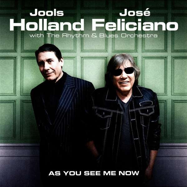 Jools Holland, José Feliciano With Jools Holland And His Rhythm & Blues Orchestra - As You See Me Now (Vinyl)