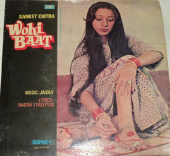 Jaidev, Naqsh Lyallpuri - Wohi Baat (45-RPM)