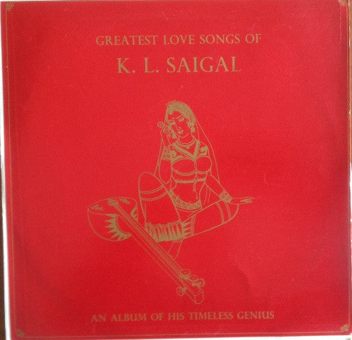 K. L. Saigal - Greatest Love Songs Of K. L. Saigal (Vinyl) Image