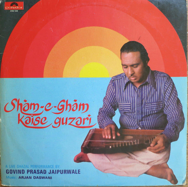 Govind Prasad Jaipurwale - Sham-e-Gham Kaise Guzari/A Live Ghazal Performance By: Govind Prasad Jaipurwale (Vinyl) Image