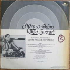 Govind Prasad Jaipurwale - Sham-e-Gham Kaise Guzari/A Live Ghazal Performance By: Govind Prasad Jaipurwale (Vinyl) Image