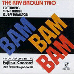 Ray Brown Trio Featuring Gene Harris & Jeff Hamilton - Bam Bam Bam (CD) Image