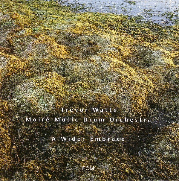 Trevor Watts Moiré Music Drum Orchestra - A Wider Embrace (CD)