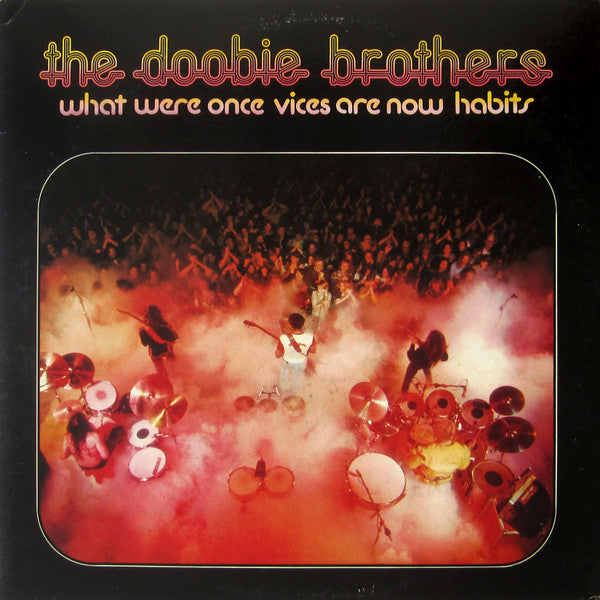 Doobie Brothers, The - What Were Once Vices Are Now Habits (Vinyl)