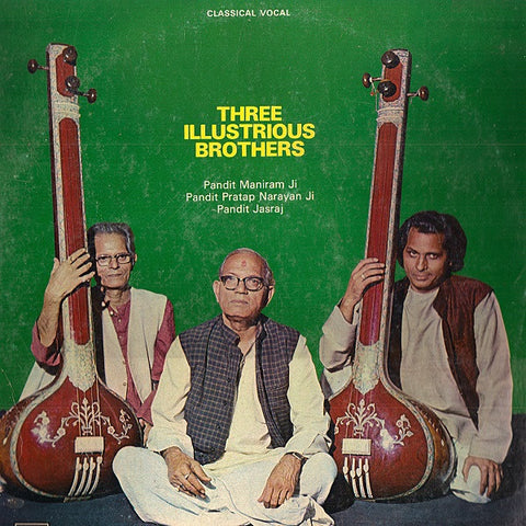 Pandit Maniram Ji, Pandit Pratap Narayan, Pandit Jasraj - Three Illustrious Brothers (Vinyl)