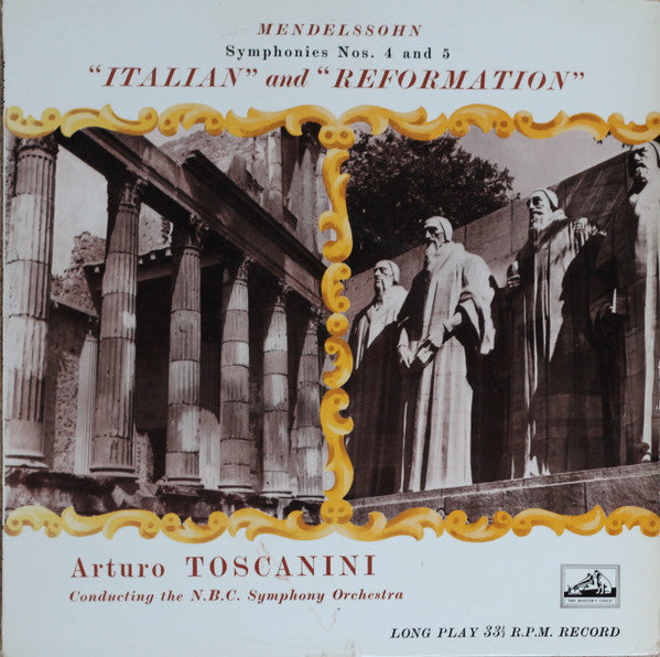 Felix Mendelssohn-Bartholdy, Arturo Toscanini, NBC Symphony Orchestra - Symphonies Nos. 4 And 5 "Italian" And "Reformation" (Vinyl) Image
